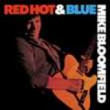 MIKE BLOOMFIELD - Red Hot & Blue