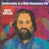 ARTIE KAPLAN-Confessions oo a Male Chauvinist Pig