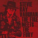 STEVIE RAY VAUGHAN - The Fire Meets The Fury