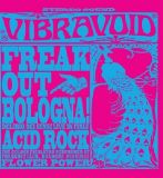 VIBRAVOID- FREAK OUT BOLOGNA