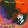 ADRIAN SHAW - Tea For The Hydra