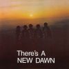 NEW DAWN - There´s A New Dawn